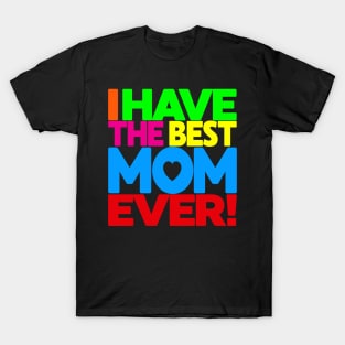 I have the Best Mom Ever - tee shirt on black T-Shirt